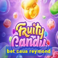 bet caua reymond